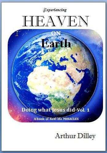 DOING WHAT JESUS DID-Heaven On Earth Volume 1 Stories of healing & Miracles